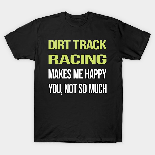 Funny Happy Dirt Track Racing T-Shirt by relativeshrimp